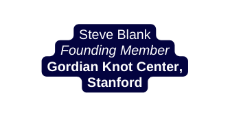 Steve Blank Founding Member Gordian Knot Center Stanford