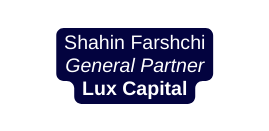 Shahin Farshchi General Partner Lux Capital