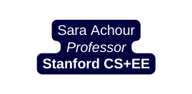 Sara Achour Professor Stanford CS EE